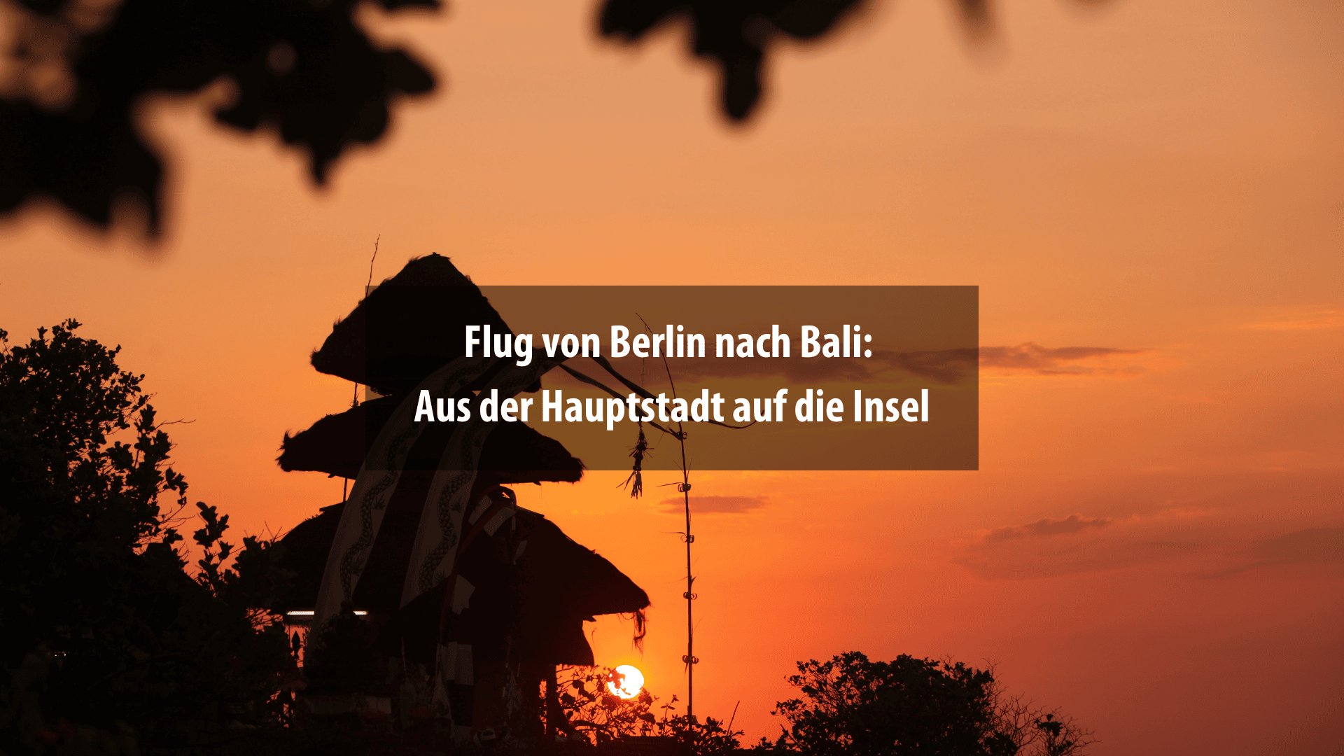 Flug von Berlin nach Bali Deine Reise nach Indonesien