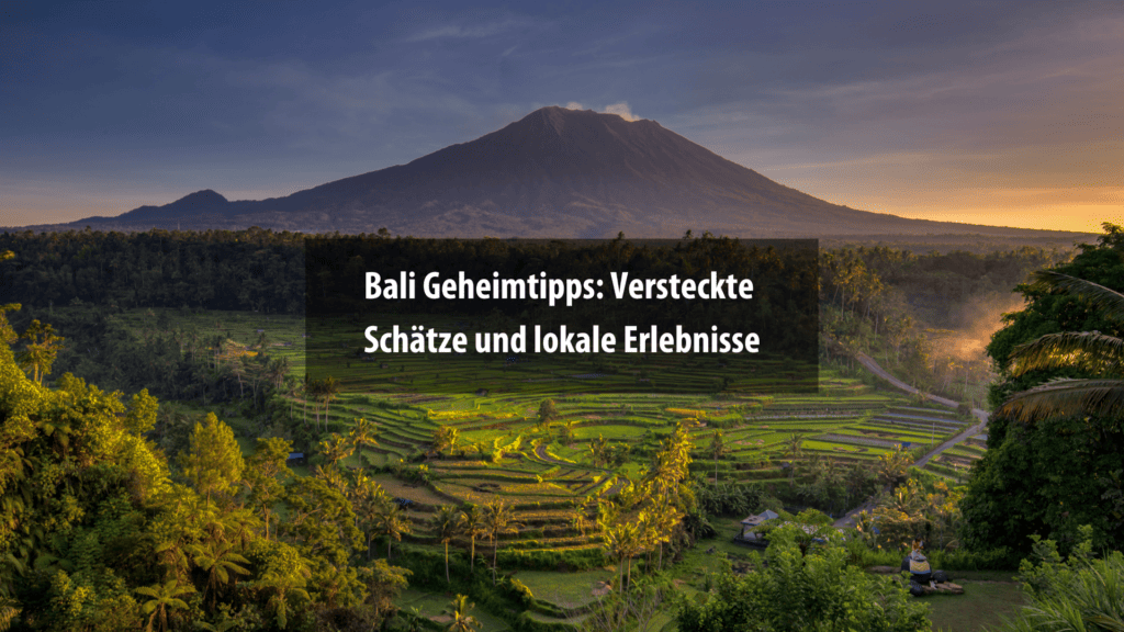 Erlebe die Geheimtipps auf Bali