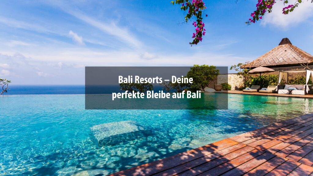 Entdecke die schönsten Resorts auf Bali